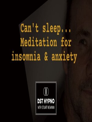 cover image of Can't sleep meditation for insomnia and anxiety--A guided meditation--DST Hypno with Stu Newman